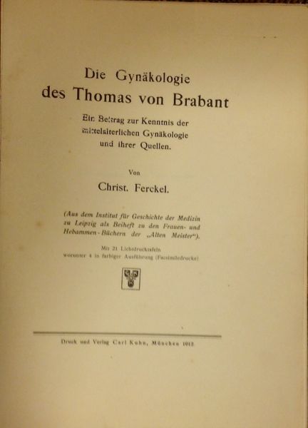 Ferckel, Christ. - Die Gynäkologie Des Thomas Von Brabant. Ein Beitrag Zur KenntnisDer Mittelalterlichen Gynäkologie Und Ihrer Quellen