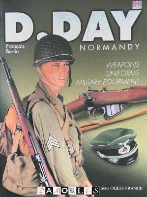 Francois Berlin - D-Day Normandy. Weapons, Uniforms, Military equipment