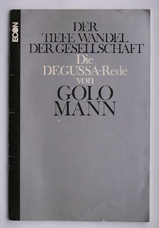 MANN, GOLO, - Der tiefe wandel der Gesellschaft. Festschrift zum 100sten Jubilaum der Firma Degussa.