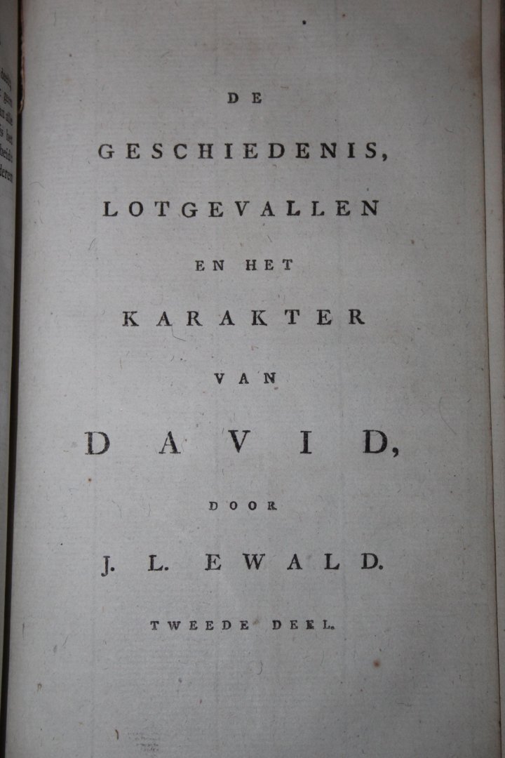 Ewald, J.L. - De geschiedenis, lotgevallen en het karakter van David. Door J.L. Ewald, eerste en tweede deel