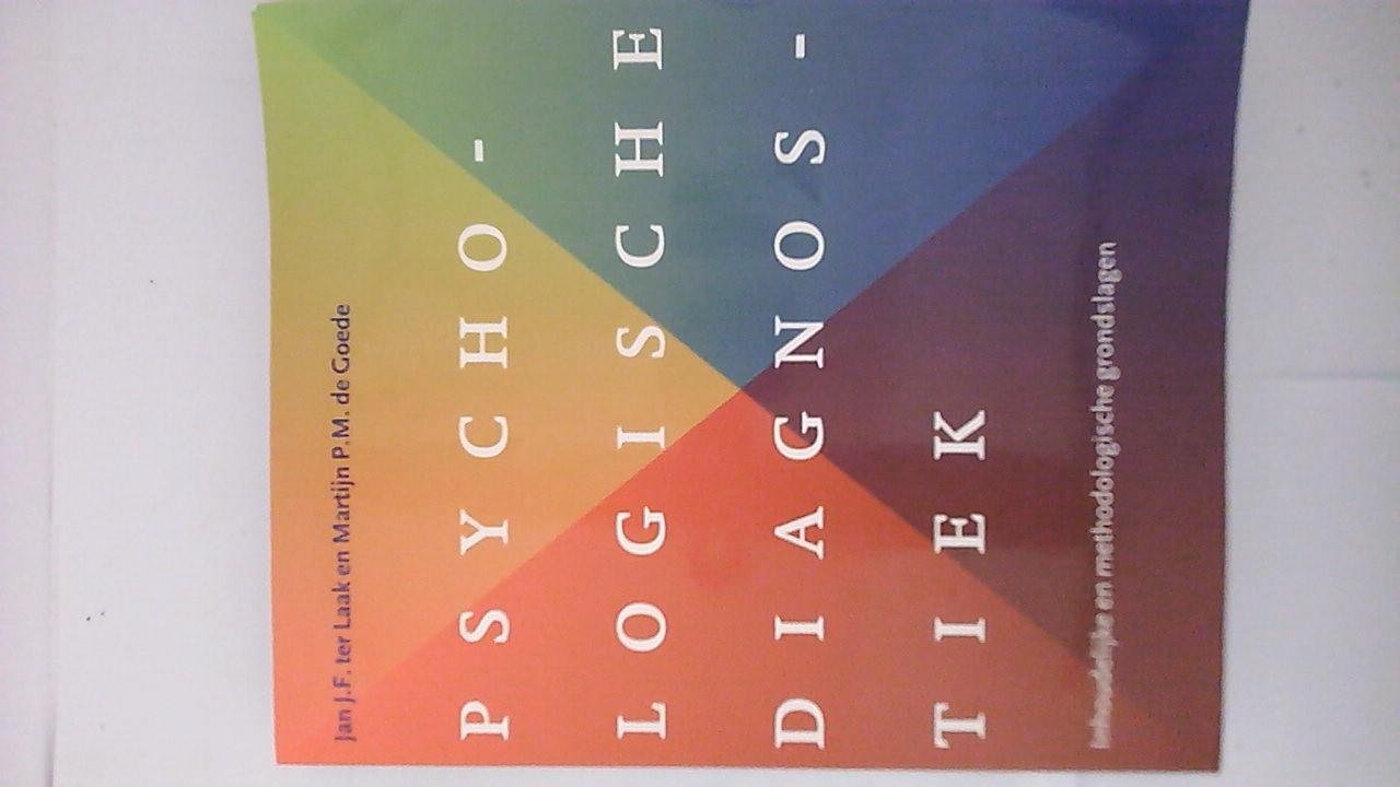 Goede, Martijn. & Laak Jan - Psychologische diagnostiek / inhoudelijke en methodologische grondslagen