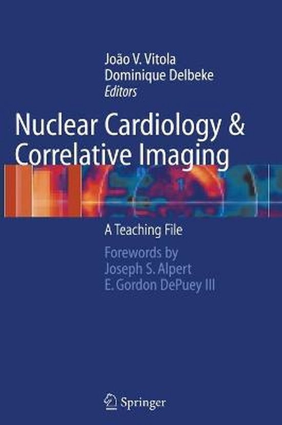 Joao V. Vitola, Dominique Delbeke - Nuclear Cardiology and Correlative Imaging