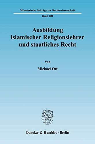 Ott, Michael. - Ausbildung islamischer Religionslehrer und staatliches Recht.