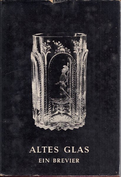 SCHLOSSER, I., - Altes Glas. Ein Brevier.