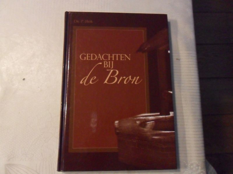 Blok P. - Gedachten bij de Bron