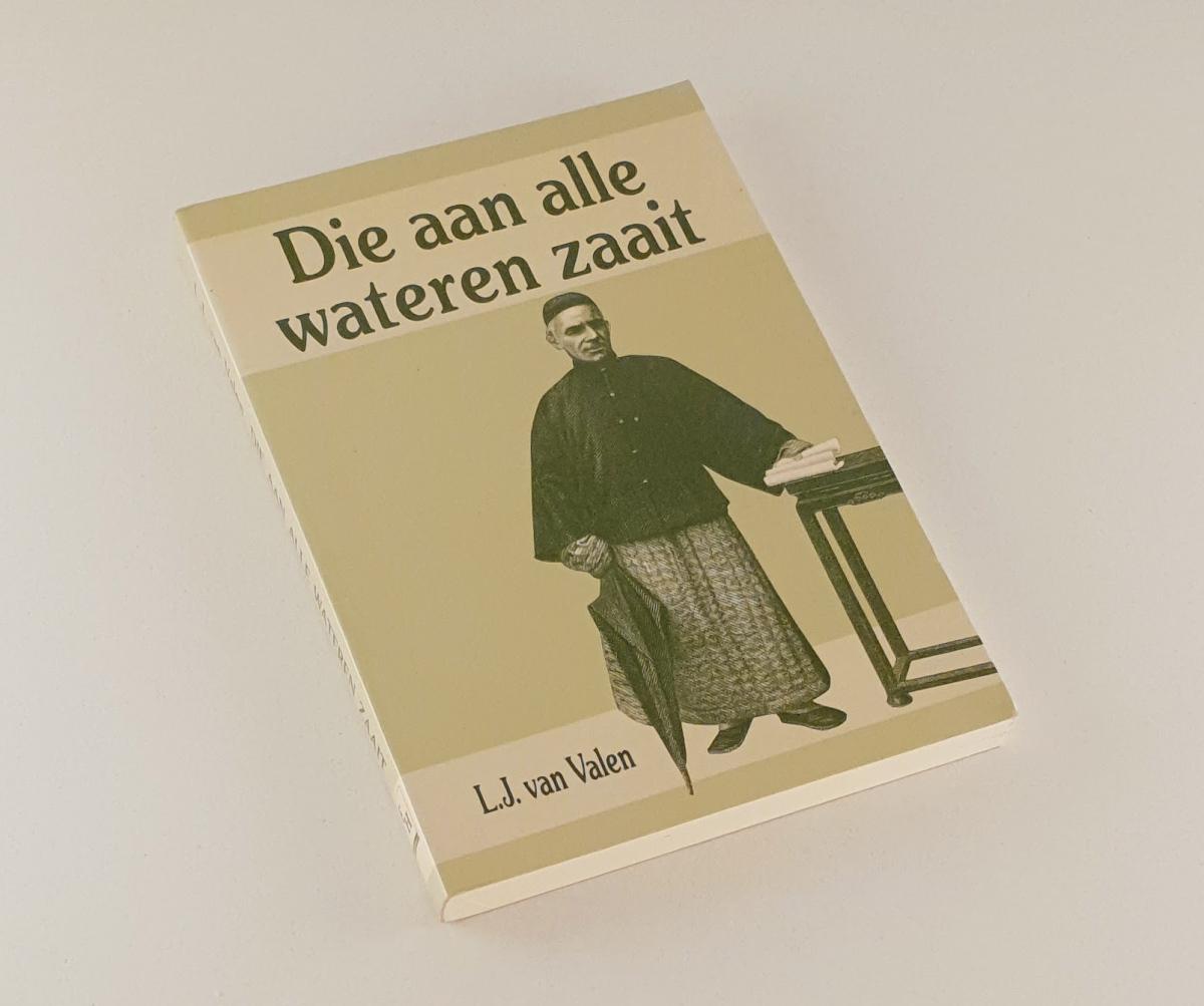 Valen, L.J. van - Die aan alle wateren zaait