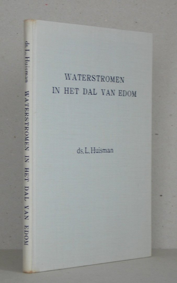 Huisman, Ds. L. - Waterstromen in het dal van Edom