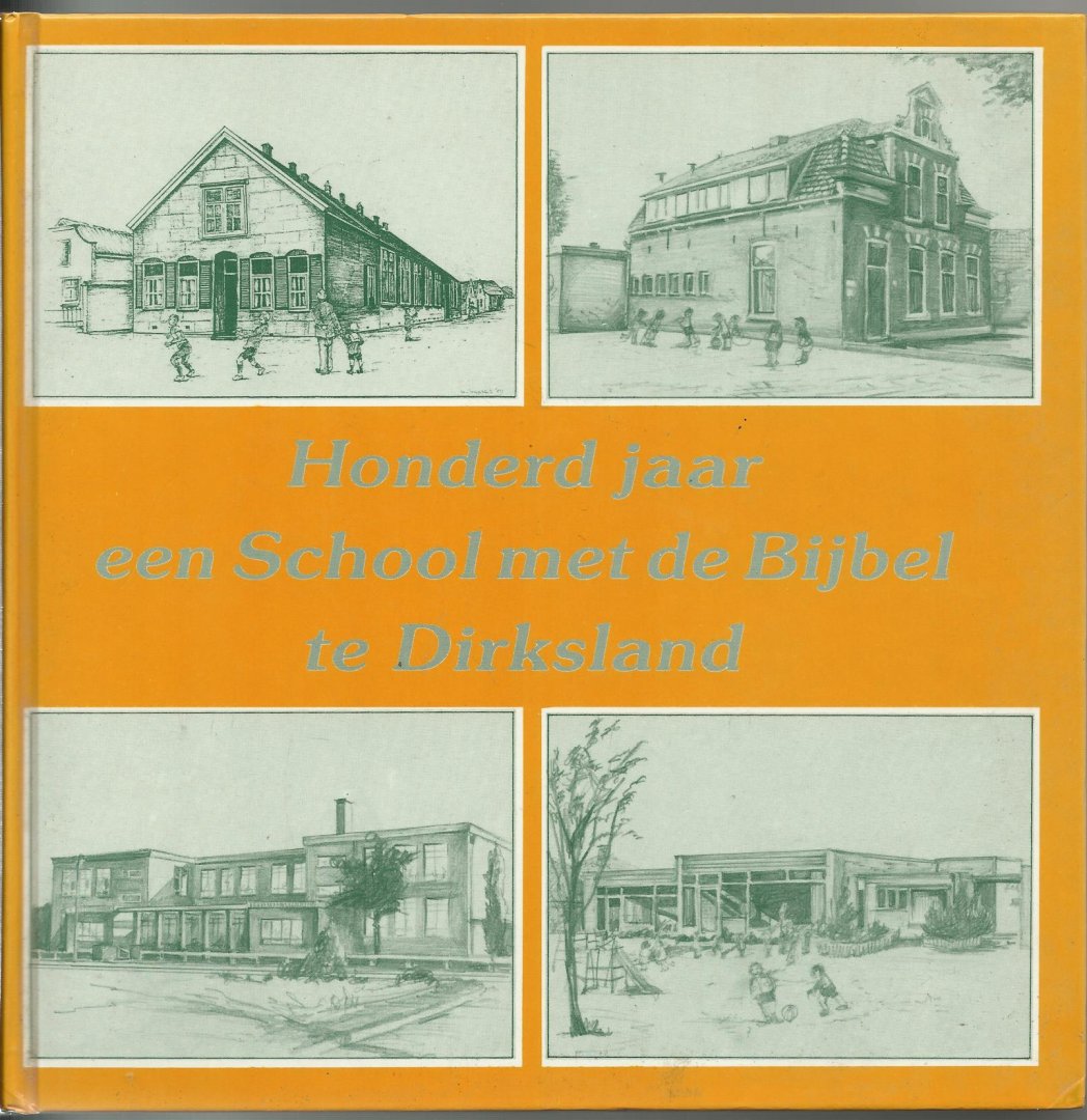 Dam M.J. van , Hoekman-van Driel, M.G. - Honderd jaar een School met de Bijbel in Dirksland