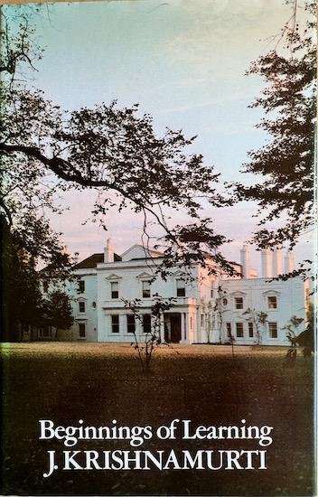 Krishnamurti, J. - BEGINNINGS OF LEARNING