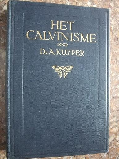 Kuyper, Dr. A. - Het Calvinisme