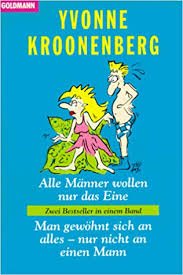 Kroonenberg, Yvonne - 2 Boeken in 1 bundel: Alle Männer wollen nur das Eine & Man gewöhnt sich an alles, nur nicht an einen Mann