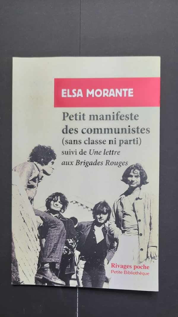 MORANTE Elsa - Petit manifeste des communistes (sans classe ni parti) suivi de Une lettre aux Brigades Rouges