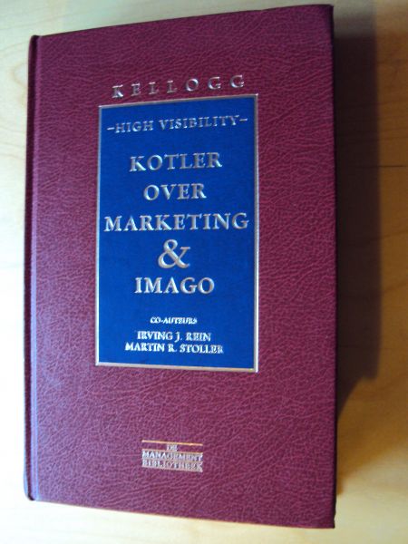 Kotler, Philip / Irving J. Rein / Martin Stoller - High Visibility. Kotler over marketing en imago