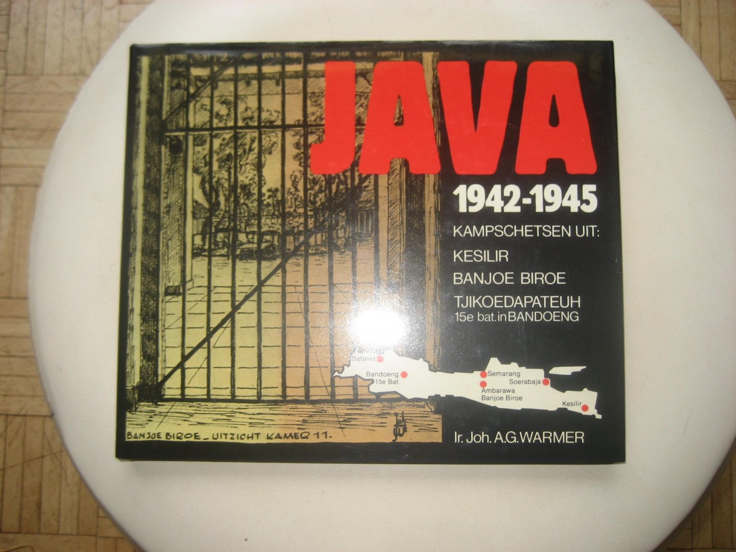 Ir. Joh. A.G. Warmer - Java 1942-1945 / Kampschetsen uit: Kesilir / Banjoe Biroe / Tjikoedapateuh 15e bat. in Bandoeng