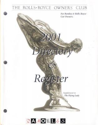 The Rolls-Royce Owners' Club - The Rolls-Royce Owners' Club 2001 Directory and Register