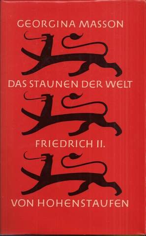 Masson, Georgina - Das Staunen der Welt., Friedrih II. von Hohenstaufen.