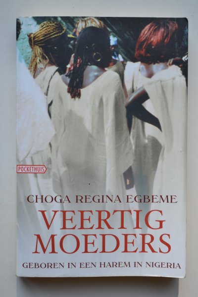 Egbeme, Choga Regina - Veertig moeders - Geboren in een harem in Nigeria