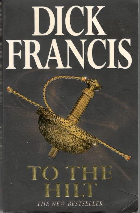 Francis, Dick - To the Hilt  /  9780330352253