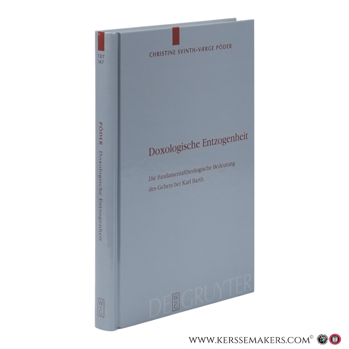 Svinth-Vaerge Põder, Christine. - Doxologische Entzogenheit. Die fundamentaltheologische Bedeutung des Gebets bei Karl Barth.