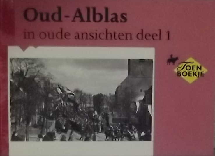 Haan, M.J.A. - Oud-Alblas in oude ansichten deel 1