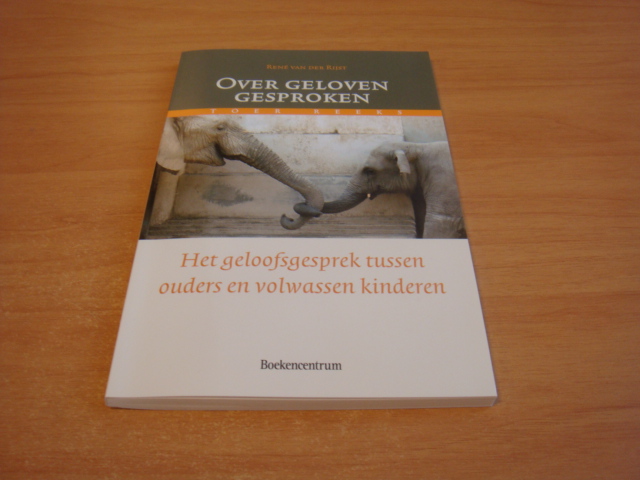 Rijst, Rene van der - Over geloven gesproken - het geloofsgesprek tussen ouders en volwassen kinderen