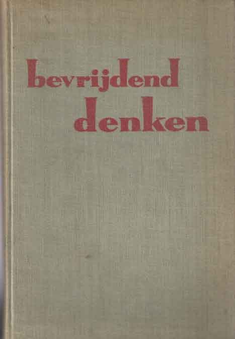 Noordenbos, O.; Evert Gotze; P. Spigt & J.P. Beetstra (red.) - Bevrijdend denken. Gedenkbundel ter gelegenheid van het honderdjarig bestaan van de vrijdenkersvereniging De Dageraad