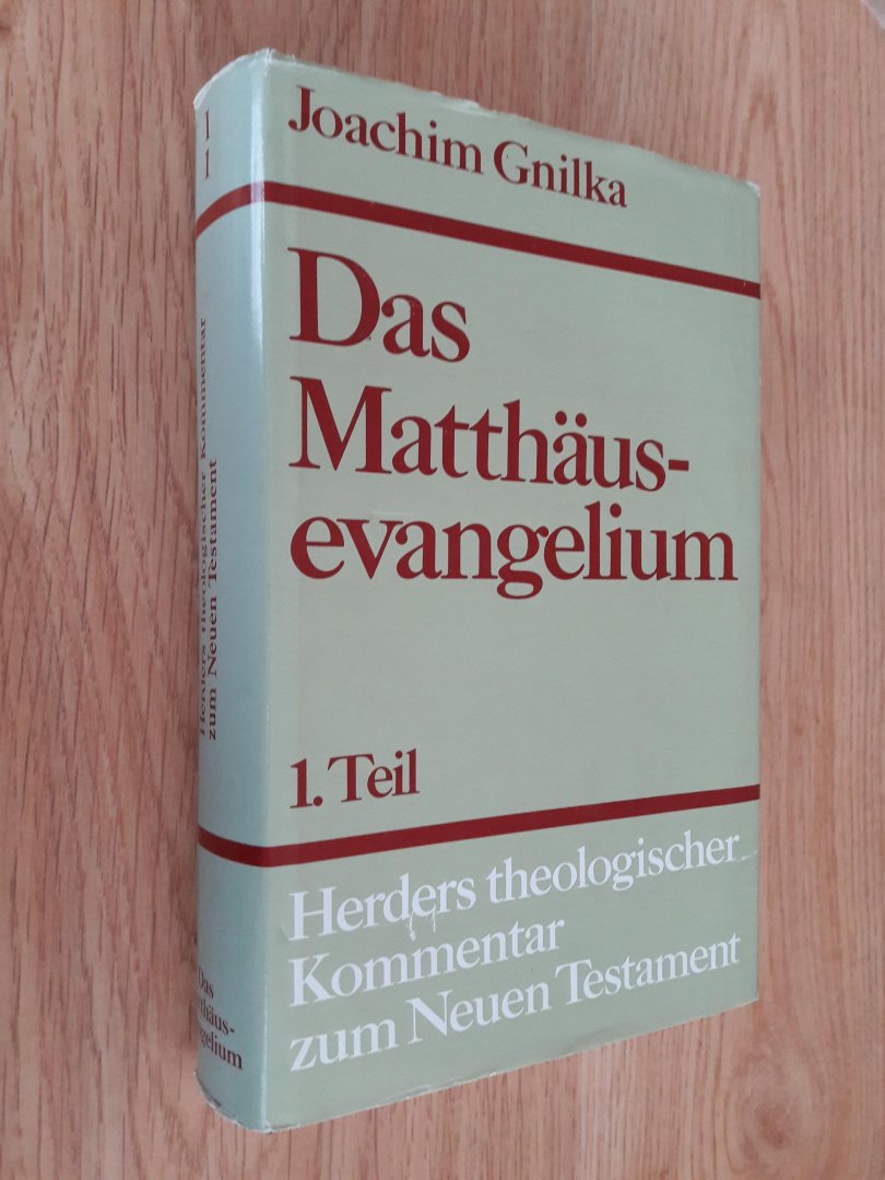 Gnilka, Joachim - Das Matthaus-Evangelium (Erster Teil). Kommentar zu Kapitel 1,1 - 13,58 (Herders Theologischer Kommentar zum Neuen Testament)