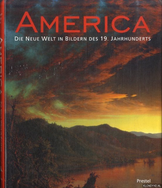 Koja, Stephan - America, Die Neue Welt in Bildern des 19. Jahrhunderts