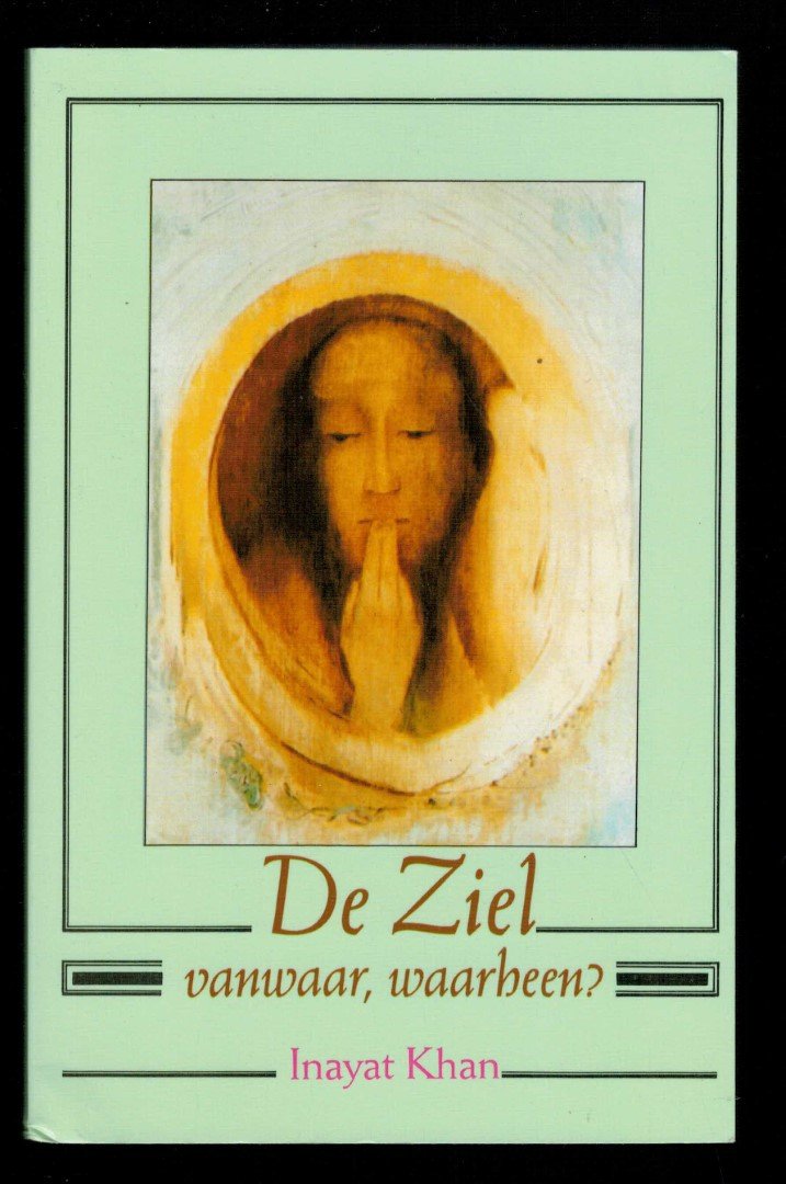 Inayat Khan - De ziel, vanwaar, waarheen?