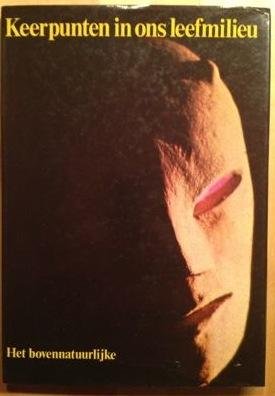 Burland, C. A. - HET BOVENNATUURLIJKE. Keerpunten in ons leefmilieu.