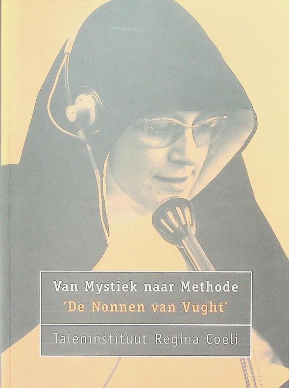 Broekhuizen, Jacqueline - Van Mystiek naar methode. 'De nonnen van Vught'. Taleninstituut Regina Coeli