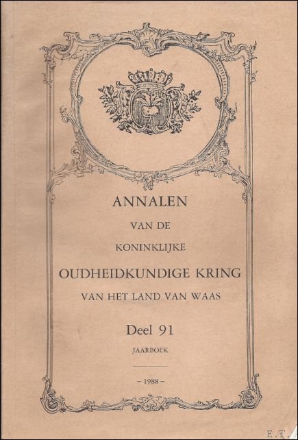 N/A. - ANNALEN VAN DE KONINKLIJKE OUDHEIDKUNDIGE KRING VAN HET LAND VAN WAAS. Deel 91,