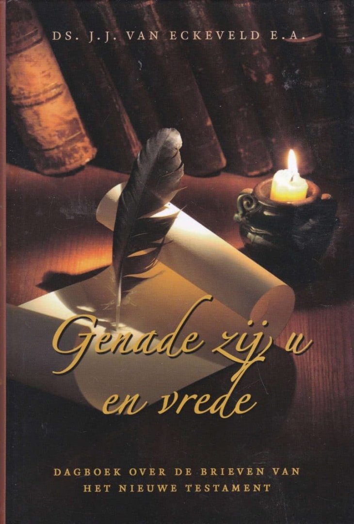 Eckeveld van J.J. / e.a. - Genade zij u en vrede. Dagboek over de brieven van het Nieuwe Testament