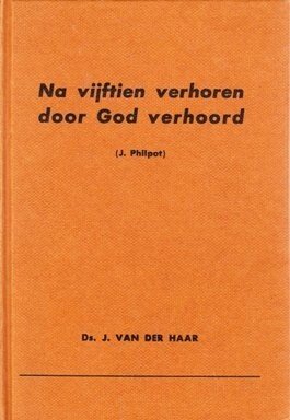 Philpot, J.C. - Na vijftien verhoren door God verhoord