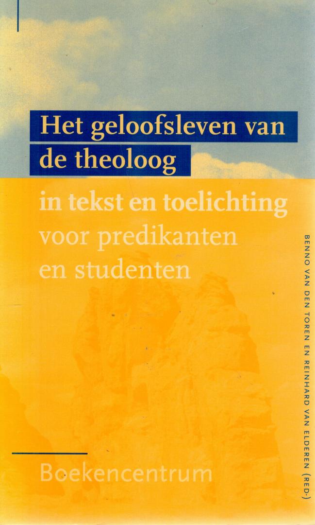 Toren, Benno van den & Richard van Elderen(red) - Het geloofsleven van de theoloog / in tekst en toelichting voor predikanten en studenten