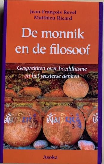 Revel, Jean-Francois / Ricard, Matthieu - DE MONNIK EN DE FILOSOOF gesprekken over Boeddhisme en het westers denken.
