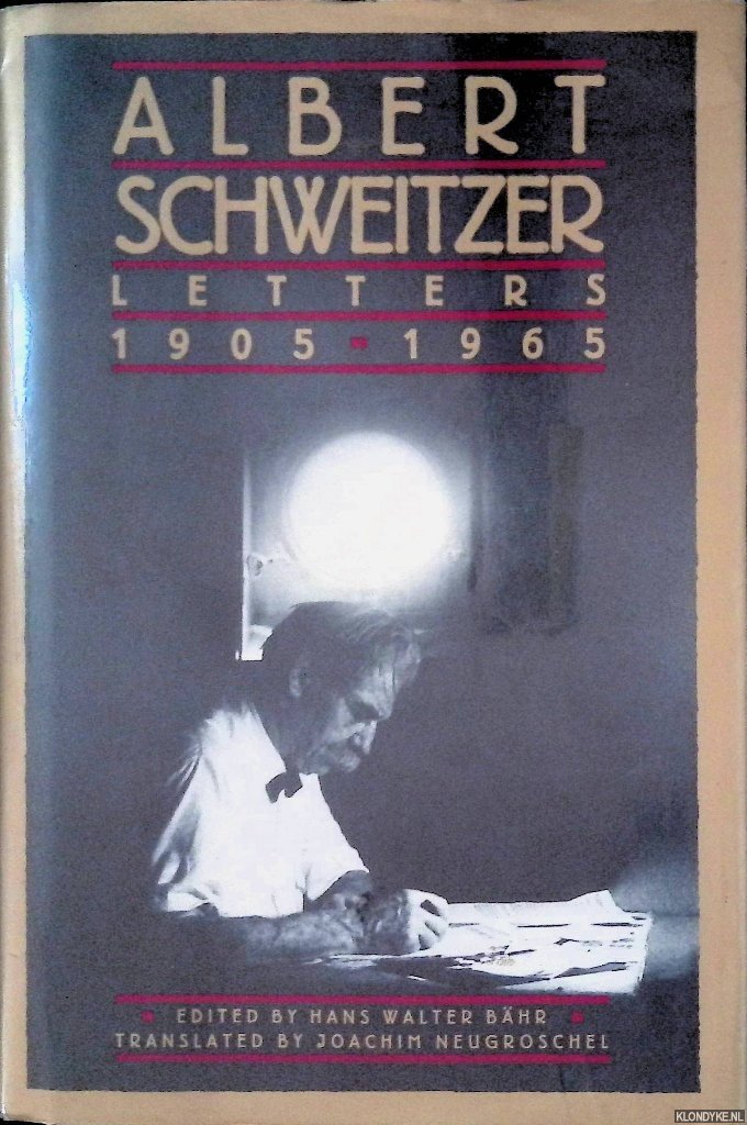 Bähr, Hans Walter (editor) - Albert Schweitzer: Letters 1905-1965