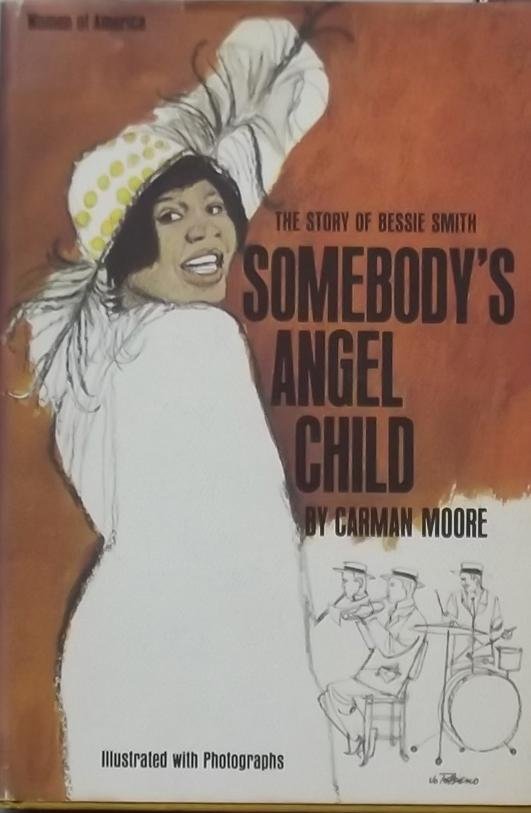 Moore, Caran. - Somebody's Angel Child. The story of Bessie Smith.