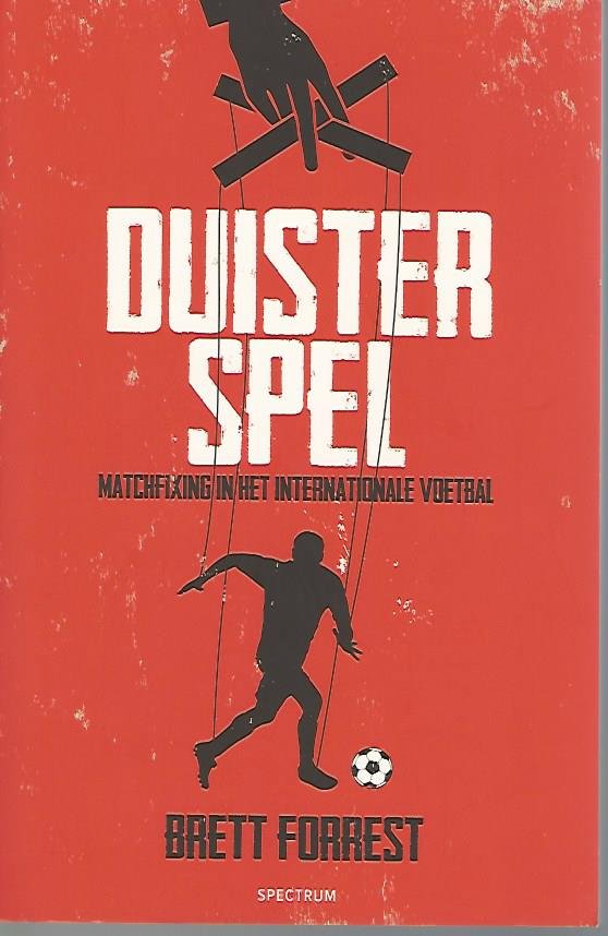 Forrest, Brett - Duister spel -Matchfixing in het internationale voetbal