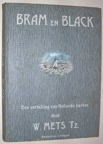Mets Tz., W. - Bram en Black : een vertelling van Hollands kusten.