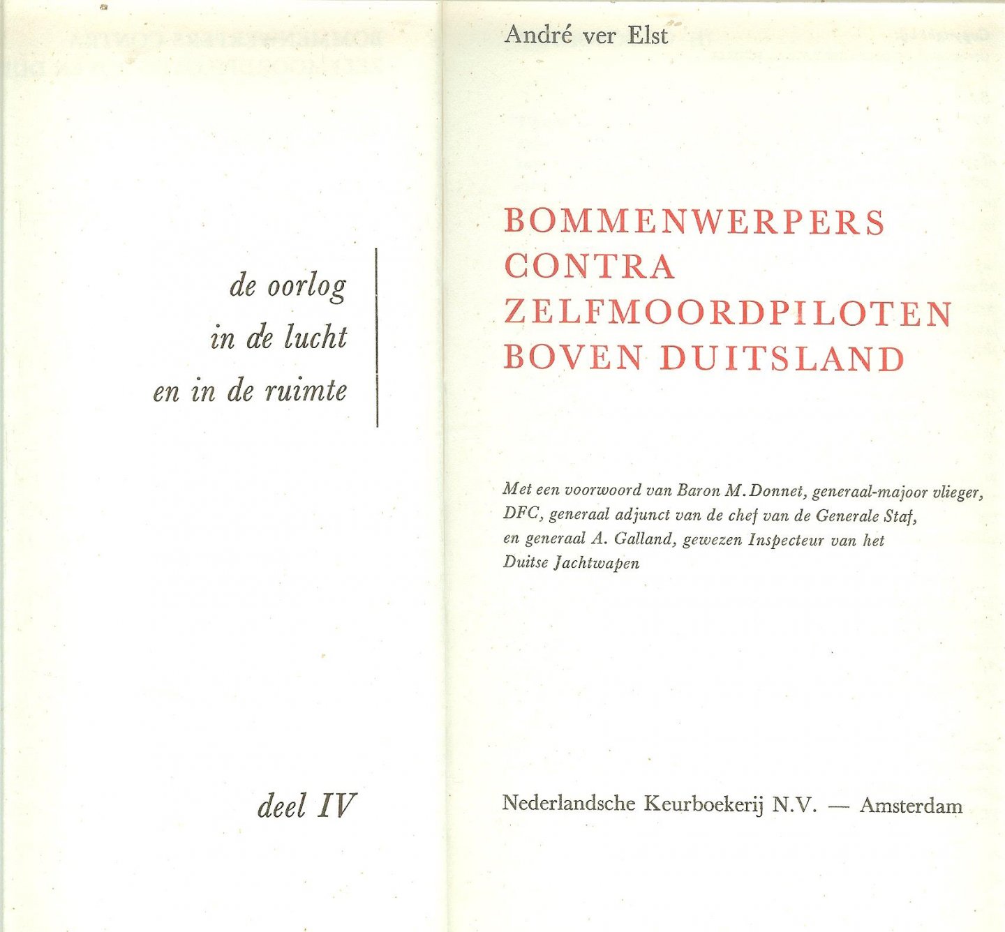 Elst ver Andre werd geborente Leuven 28 0ktober 1935 . Geïllustreerd met fotografische afbeeldingen en tekeningen - De oorlog in de lucht en in de ruimte Deel IV [4]  Bommenwerpers contra zelf-moordpiloten boven Duitsland