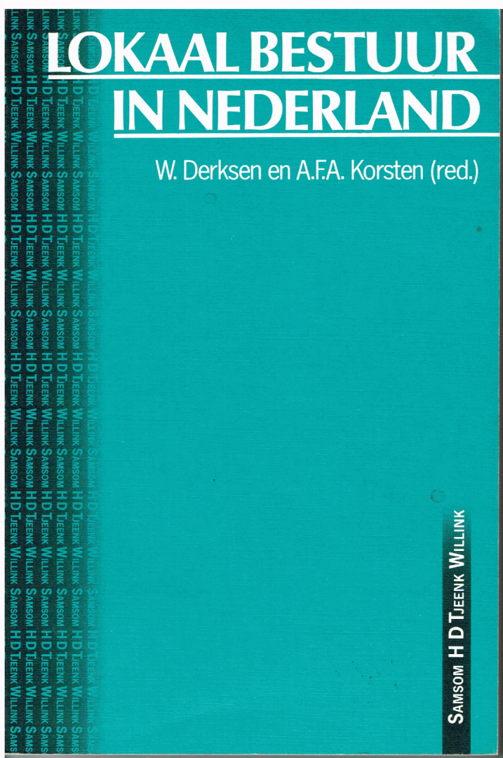 Derksen, W. en A. Korsten (red.) - Lokaal bestuur in Nederland