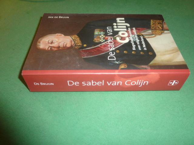 Bruijn, Jan de - De sabel van Colijn   Biografische opstellen over religie en politiek in Nederland