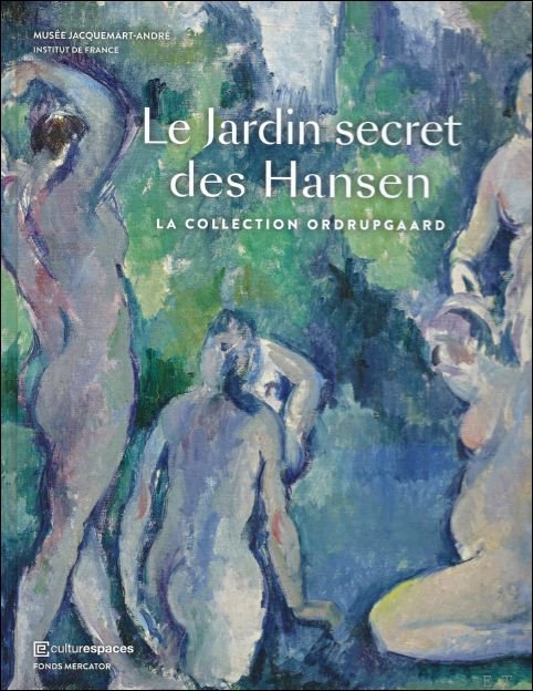 Birgitte Anderberg - jardin secret des Hansen : la collection Ordrupgaard : Degas, C zanne, Monet, Renoir, Gauguin, Matisse
