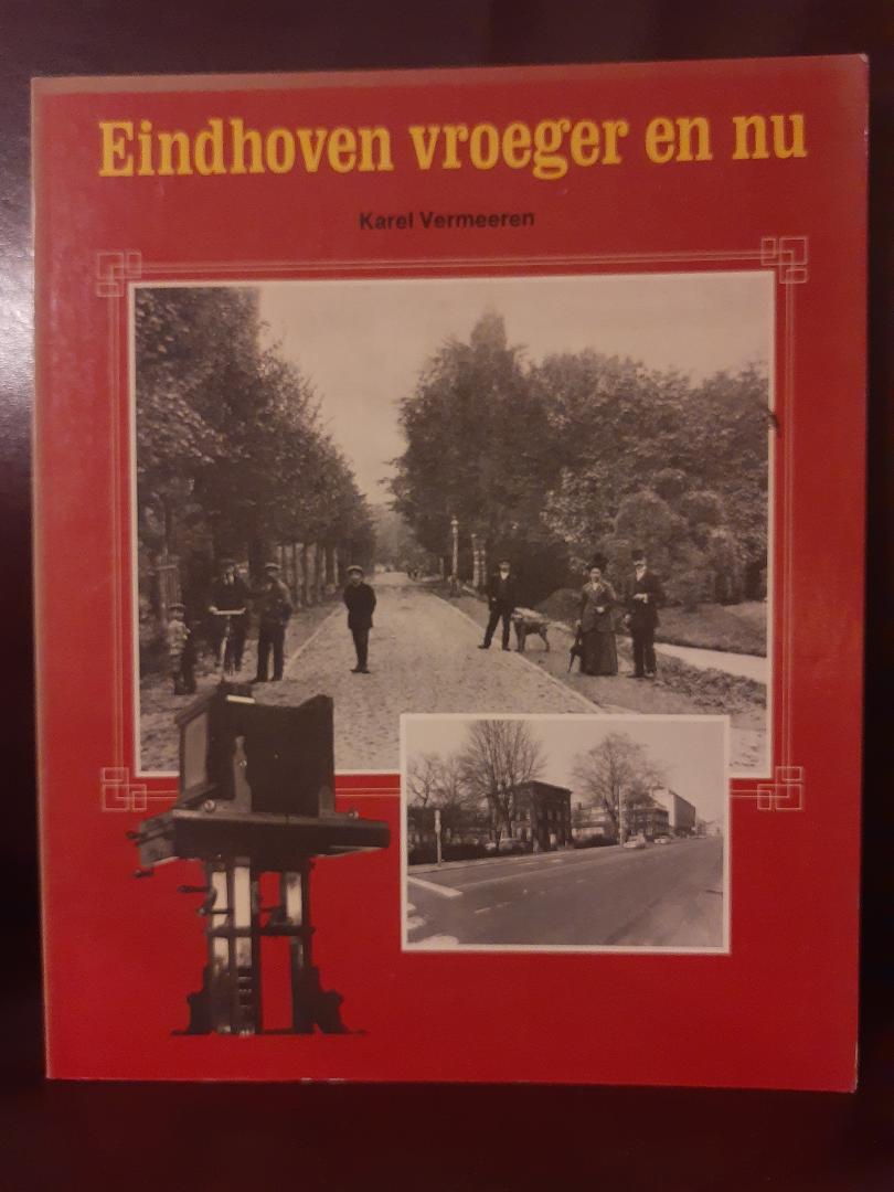 Vermeeren Karel - Eindhoven vroeger en nu / druk 1