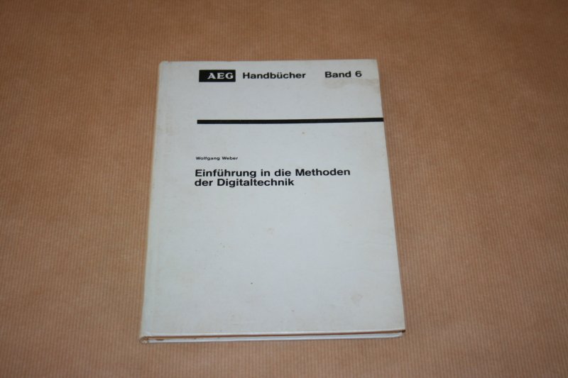 W. Weber - Einführung in die Methoden der Digitaltechnik