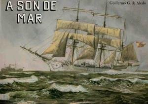 Guillermo G. de Aledo - A SON DE MAR (Mares, Barcos, Hombres II)