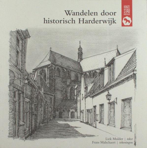 Mulder, Liek. - Wandelen door historisch Harderwijk.