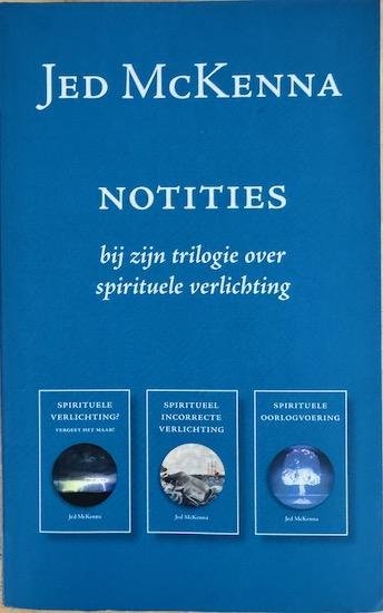 McKenna, Jed - NOTITIES bij zijn trilogie over spirituele verlichting