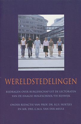 Hoetjes, B.J.S. / Meule, C.M.A. van der (red.) - Wereldstedelingen. Bijdragen over burgerschap uit de lectoraten van de Haagse Hogeschool/TH Rijswijk